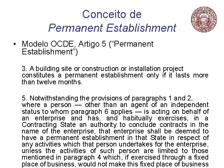 Conceito de Permanent Establishment • Modelo OCDE, Artigo 5 (“Permanent Establishment”) 3. A building