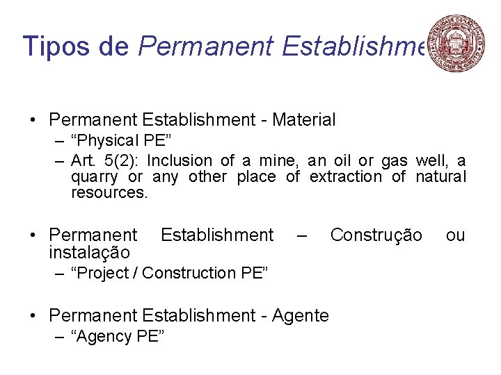 Tipos de Permanent Establishment • Permanent Establishment - Material – “Physical PE” – Art.