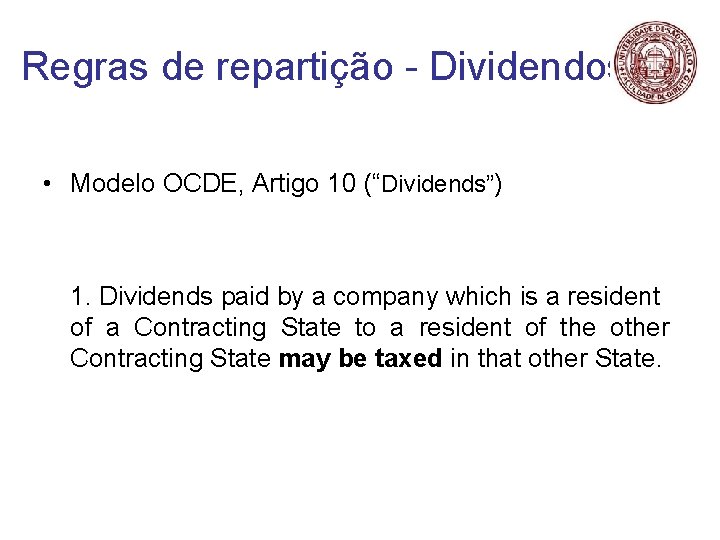 Regras de repartição - Dividendos • Modelo OCDE, Artigo 10 (“Dividends”) 1. Dividends paid