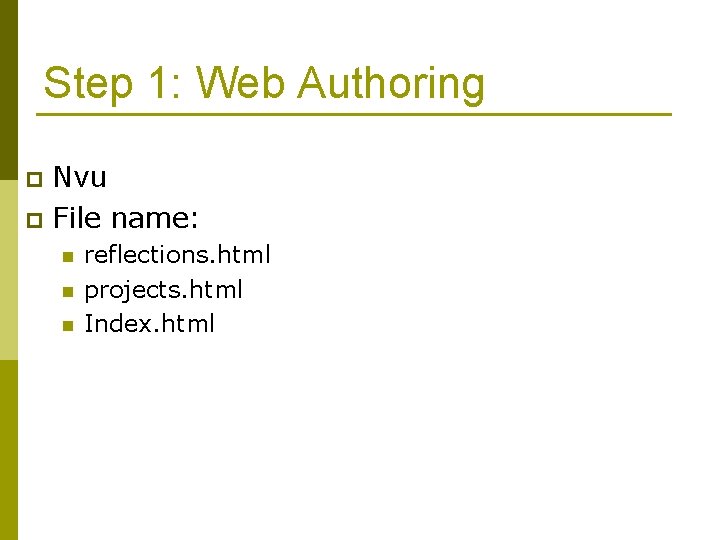 Step 1: Web Authoring Nvu p File name: p n n n reflections. html