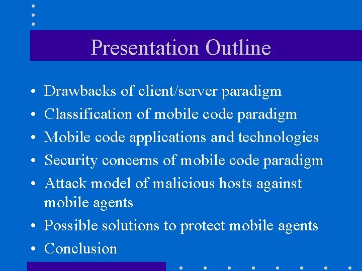 Presentation Outline • • • Drawbacks of client/server paradigm Classification of mobile code paradigm