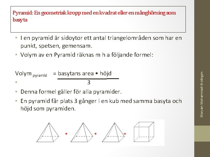 Pyramid: En geometrisk kropp med en kvadrat eller en månghörning som basyta Volym pyramid