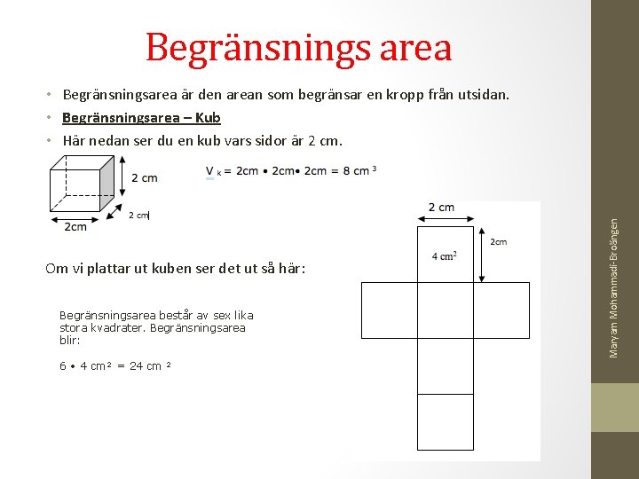 Begränsnings area • Begränsningsarea är den arean som begränsar en kropp från utsidan. •