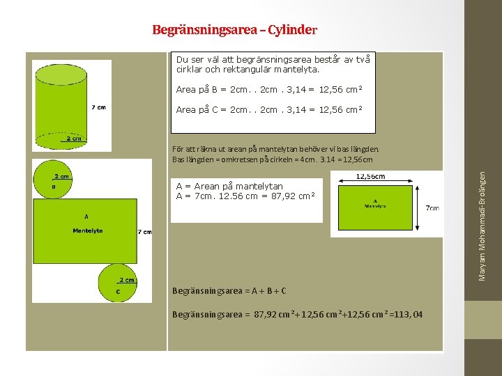Begränsningsarea – Cylinder Du ser väl att begränsningsarea består av två cirklar och rektangulär
