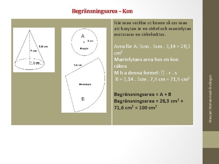 Begränsningsarea – Kon Area för A: 3 cm. 3, 14 = 28, 3 cm