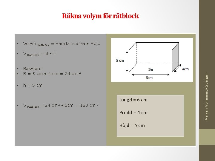  • Volym Rätblock = Basytans area • Höjd • V Rätblock = B