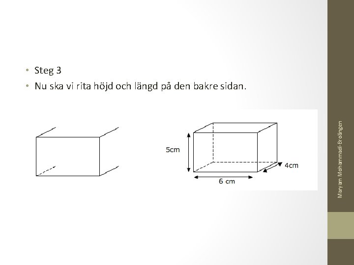 Maryam Mohammadi-Broängen • Steg 3 • Nu ska vi rita höjd och längd på