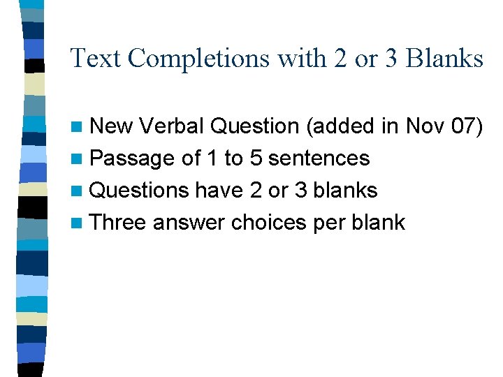 Text Completions with 2 or 3 Blanks n New Verbal Question (added in Nov