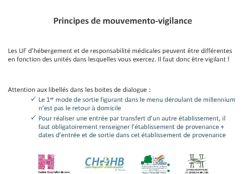 Principes de mouvemento-vigilance Les UF d’hébergement et de responsabilité médicales peuvent être différentes en