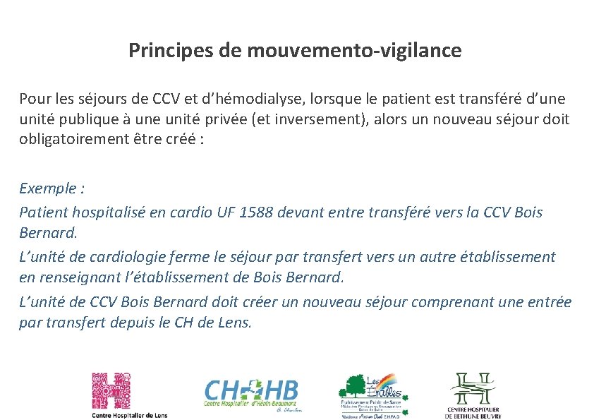 Principes de mouvemento-vigilance Pour les séjours de CCV et d’hémodialyse, lorsque le patient est
