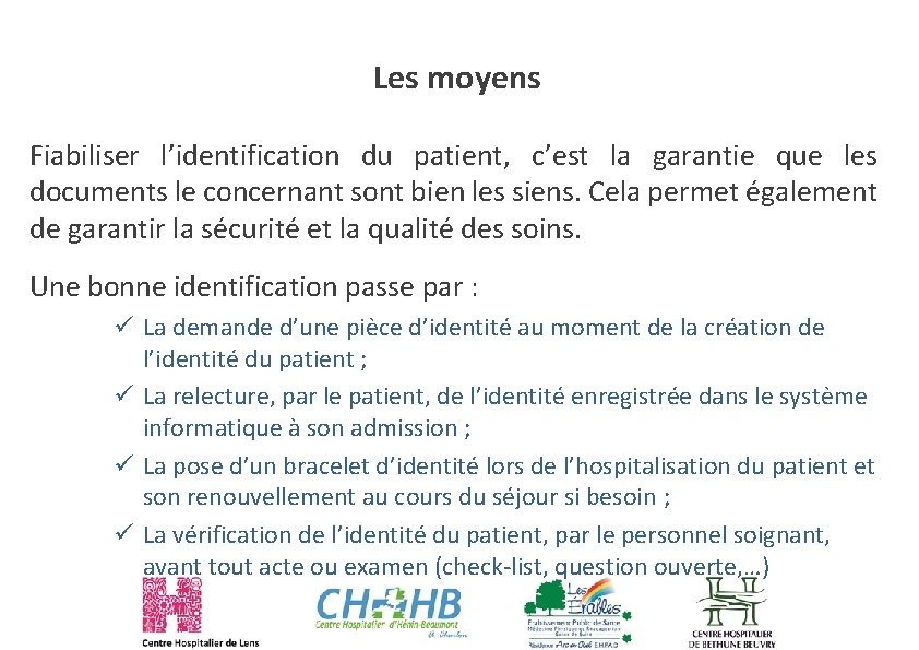 Les moyens Fiabiliser l’identification du patient, c’est la garantie que les documents le concernant