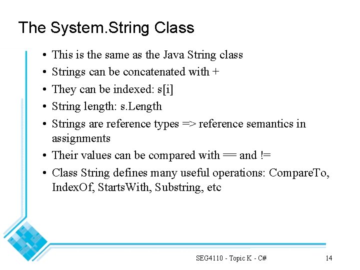 The System. String Class • • • This is the same as the Java