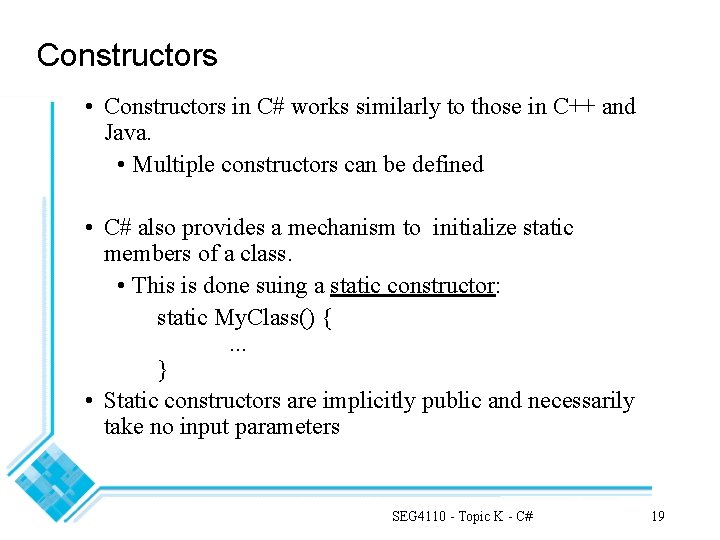 Constructors • Constructors in C# works similarly to those in C++ and Java. •