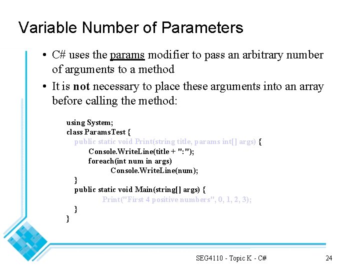 Variable Number of Parameters • C# uses the params modifier to pass an arbitrary