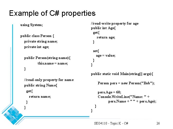 Example of C# properties using System; public class Person { private string name; private