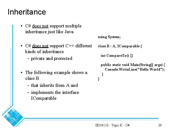 Inheritance • C# does not support multiple inheritance just like Java using System; •