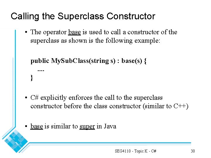 Calling the Superclass Constructor • The operator base is used to call a constructor