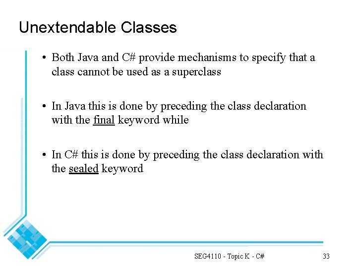 Unextendable Classes • Both Java and C# provide mechanisms to specify that a class