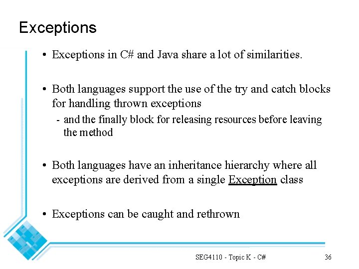 Exceptions • Exceptions in C# and Java share a lot of similarities. • Both