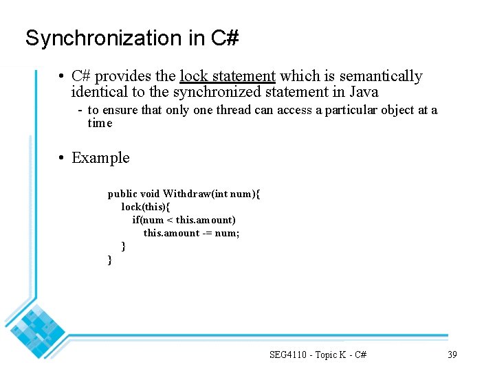 Synchronization in C# • C# provides the lock statement which is semantically identical to