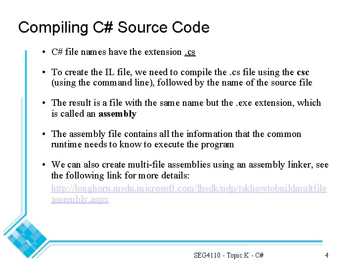 Compiling C# Source Code • C# file names have the extension. cs • To