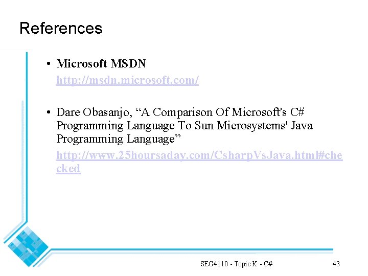 References • Microsoft MSDN http: //msdn. microsoft. com/ • Dare Obasanjo, “A Comparison Of