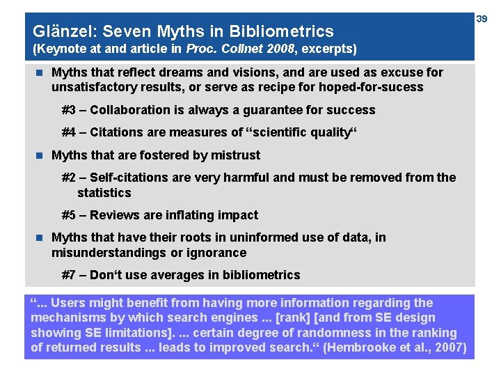 Glänzel: Seven Myths in Bibliometrics (Keynote at and article in Proc. Collnet 2008, excerpts)