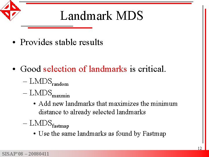 Landmark MDS • Provides stable results • Good selection of landmarks is critical. –