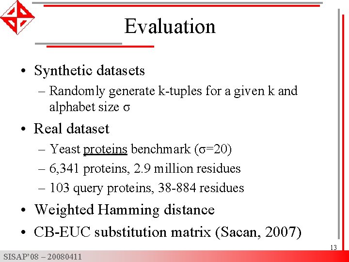 Evaluation • Synthetic datasets – Randomly generate k-tuples for a given k and alphabet