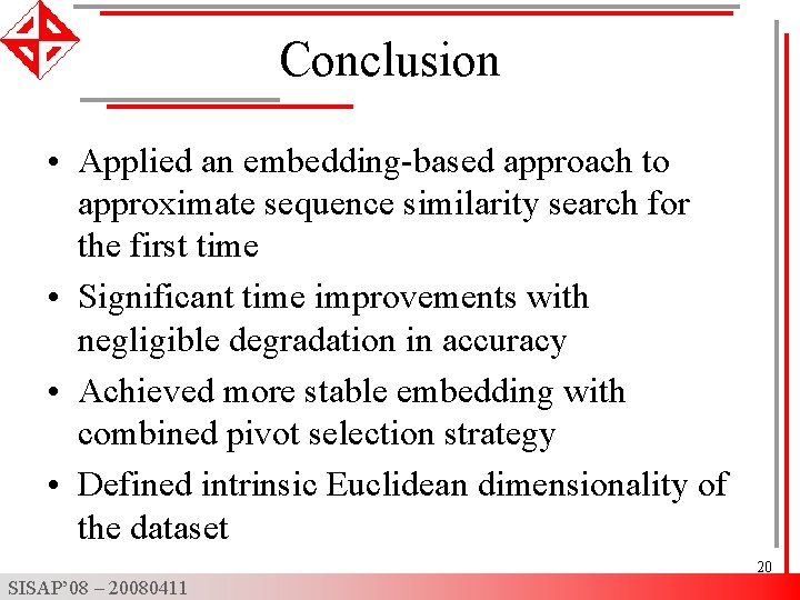 Conclusion • Applied an embedding-based approach to approximate sequence similarity search for the first