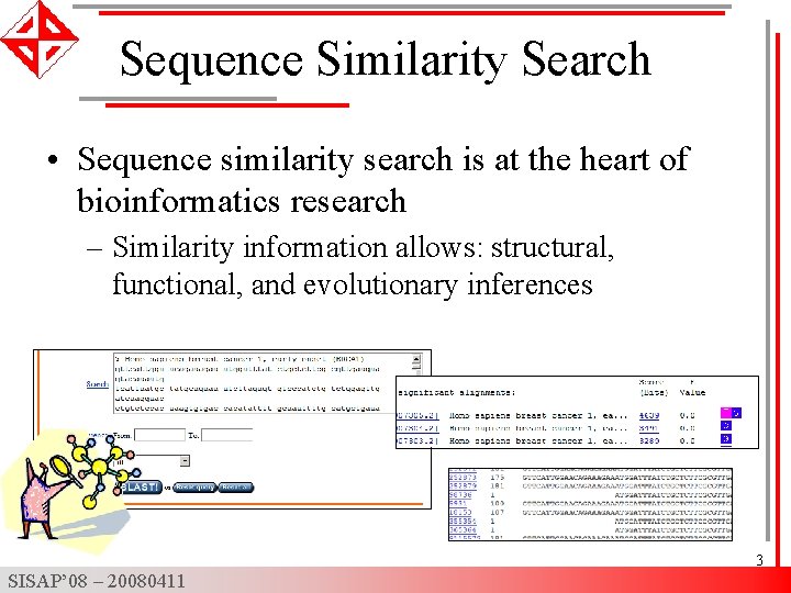 Sequence Similarity Search • Sequence similarity search is at the heart of bioinformatics research