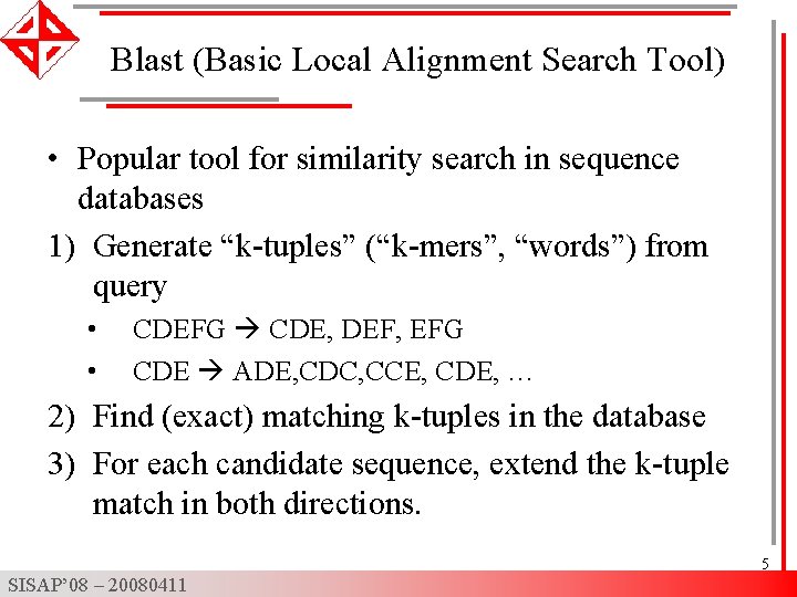 Blast (Basic Local Alignment Search Tool) • Popular tool for similarity search in sequence
