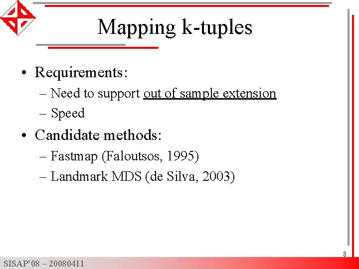 Mapping k-tuples • Requirements: – Need to support out of sample extension – Speed