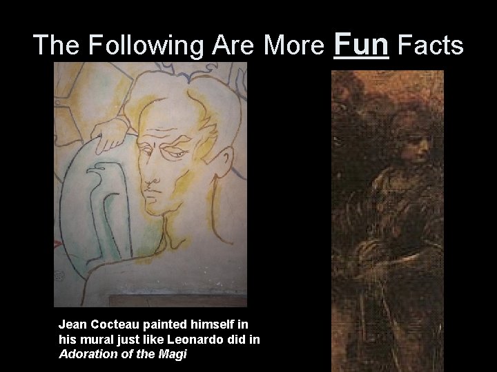 The Following Are More Fun Facts Jean Cocteau painted himself in his mural just