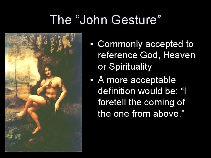 The “John Gesture” • Commonly accepted to reference God, Heaven or Spirituality • A