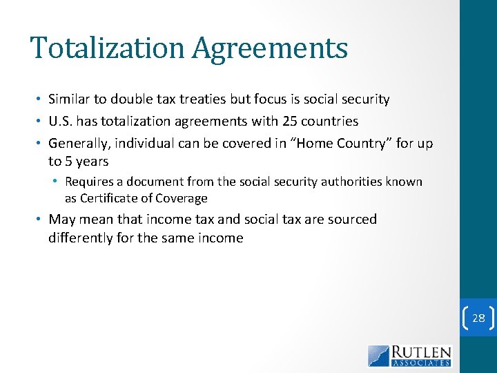 Totalization Agreements • Similar to double tax treaties but focus is social security •