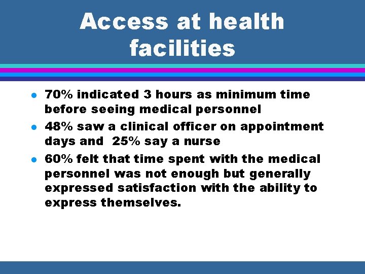 Access at health facilities l l l 70% indicated 3 hours as minimum time