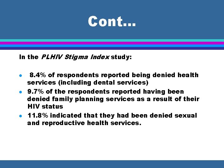 Cont… In the PLHIV Stigma Index study: l l l 8. 4% of respondents