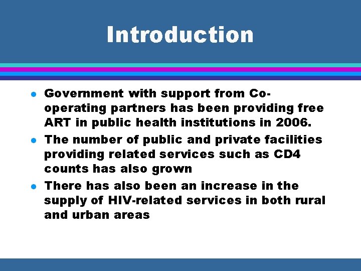 Introduction l l l Government with support from Cooperating partners has been providing free