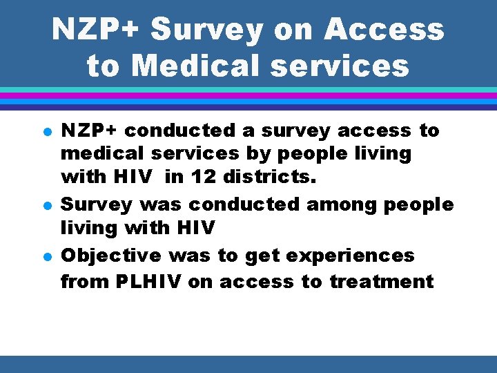 NZP+ Survey on Access to Medical services l l l NZP+ conducted a survey