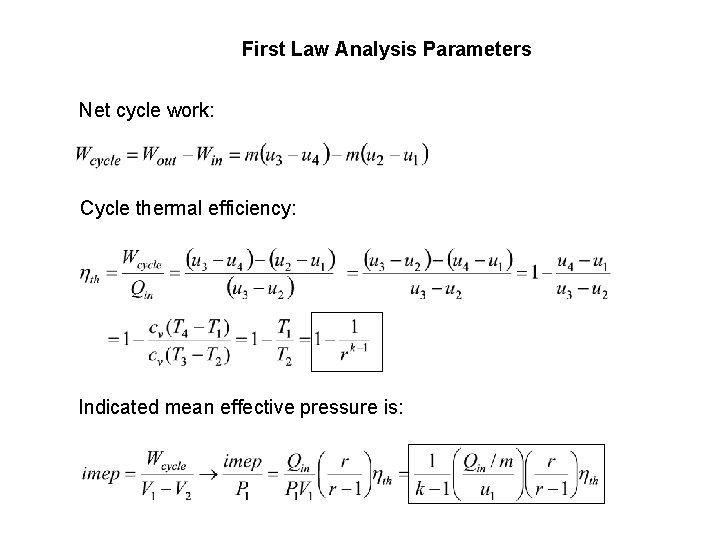 First Law Analysis Parameters Net cycle work: Cycle thermal efficiency: Indicated mean effective pressure