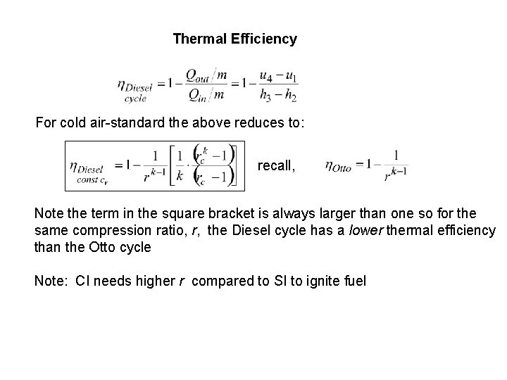 Thermal Efficiency For cold air-standard the above reduces to: recall, Note the term in