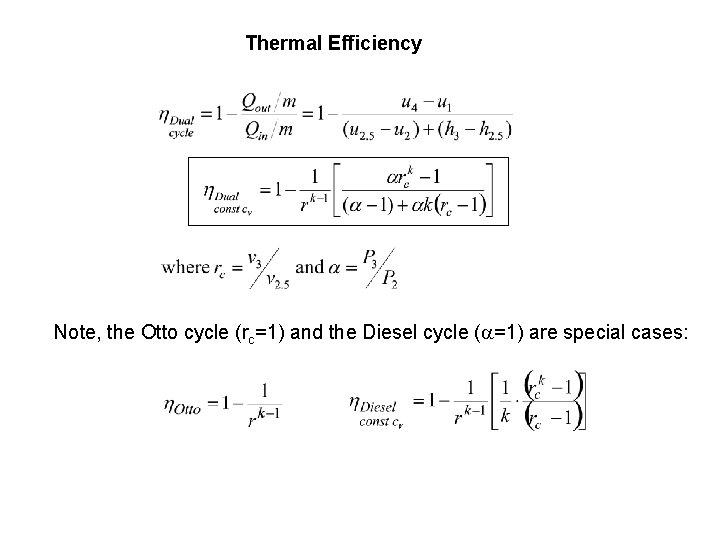 Thermal Efficiency Note, the Otto cycle (rc=1) and the Diesel cycle (a=1) are special