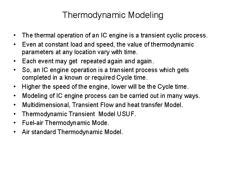 Thermodynamic Modeling • The thermal operation of an IC engine is a transient cyclic