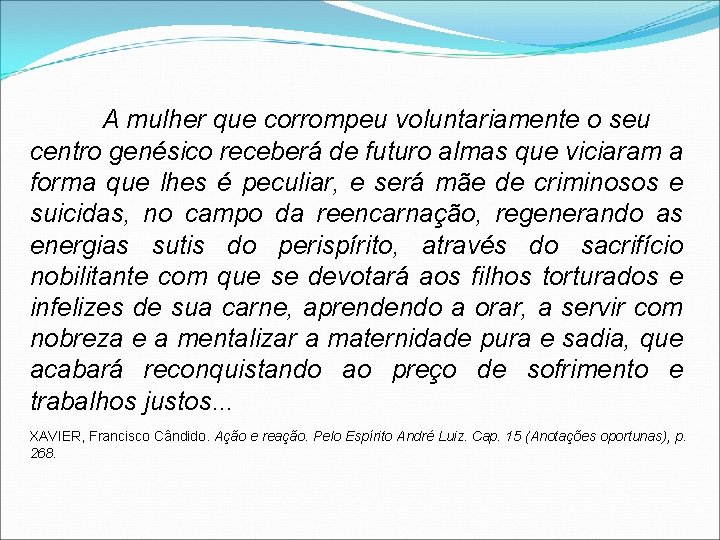 A mulher que corrompeu voluntariamente o seu centro genésico receberá de futuro almas que