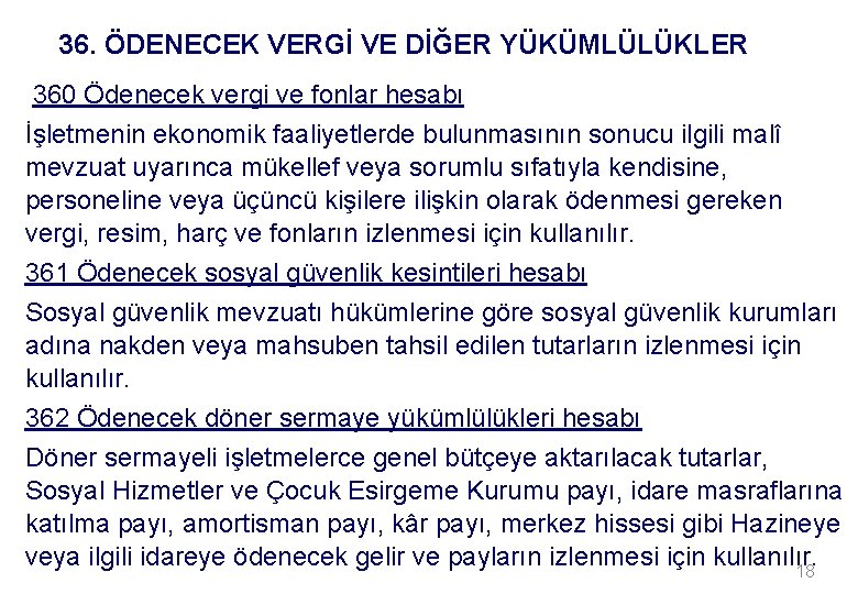 36. ÖDENECEK VERGİ VE DİĞER YÜKÜMLÜLÜKLER 360 Ödenecek vergi ve fonlar hesabı İşletmenin ekonomik