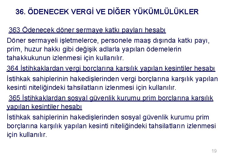 36. ÖDENECEK VERGİ VE DİĞER YÜKÜMLÜLÜKLER 363 Ödenecek döner sermaye katkı payları hesabı Döner