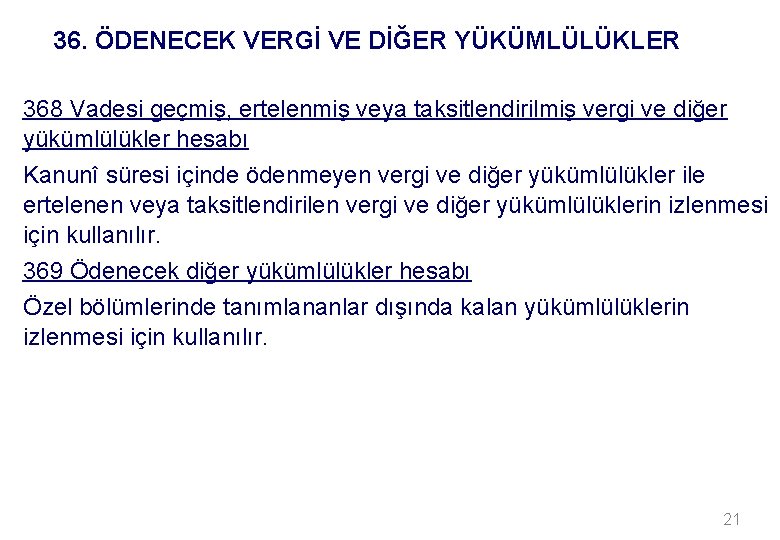 36. ÖDENECEK VERGİ VE DİĞER YÜKÜMLÜLÜKLER 368 Vadesi geçmiş, ertelenmiş veya taksitlendirilmiş vergi ve