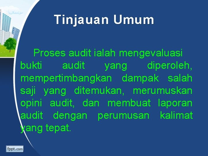 Tinjauan Umum Proses audit ialah mengevaluasi bukti audit yang diperoleh, mempertimbangkan dampak salah saji