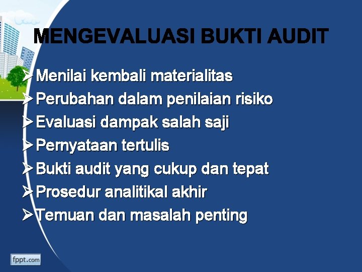 Ø Menilai kembali materialitas Ø Perubahan dalam penilaian risiko Ø Evaluasi dampak salah saji